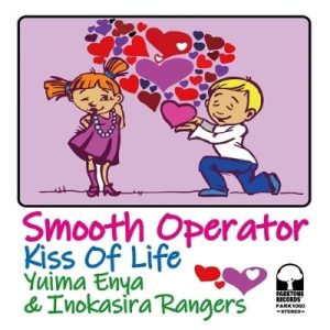 Yuima Enya & Inokasira Rangers - Smooth Operator / Kiss Of Life