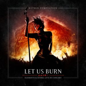 Within Temptation - Let Us Burn (Elements & Hydra Live In Concert)
