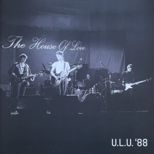 The House Of Love - U.L.U. '88