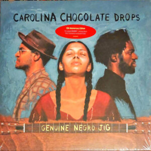 Carolina Chocolate Drops - Genuine Negro Jig (15th Anniversary Edition)
